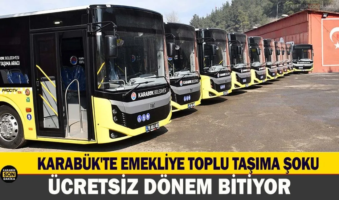 Karabük’te 65 yaş altı emeklilerin ücretsiz toplu taşıma dönemi bitiyor.