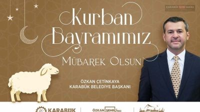 Karabük Belediye Başkanı Özkan Çetinkaya, Kurban Bayramı mesajında birlik ve