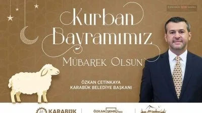 Karabük Belediye Başkanı Özkan Çetinkaya, Kurban Bayramı mesajında birlik ve