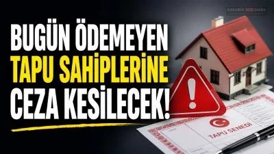 Emlak vergisinin ilk taksitinde son gün geldi. Ödeme yapmayan mülk