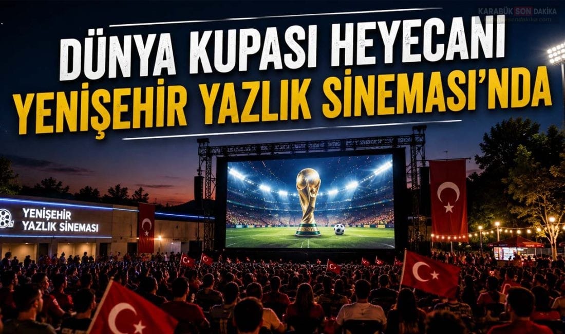 DÜNYA KUPASI HEYECANI YENİŞEHİR YAZLIK SİNEMASI’NDA YAŞANACAK Karabük Belediyesi, Dünya Kupası heyecanını vatandaşlarla birlikte yaşatmak için Yenişehir