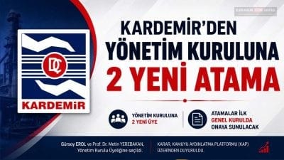 KARDEMİR Yönetim Kurulu'nda boş bulunan iki üyelik için Gürsoy Erol