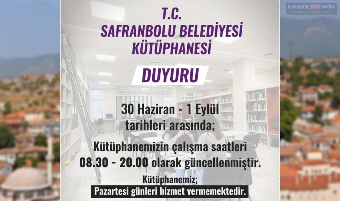 Safranbolu Belediyesi Kütüphanesi'nin yaz dönemi çalışma saatleri güncellendi. Kütüphane, 30