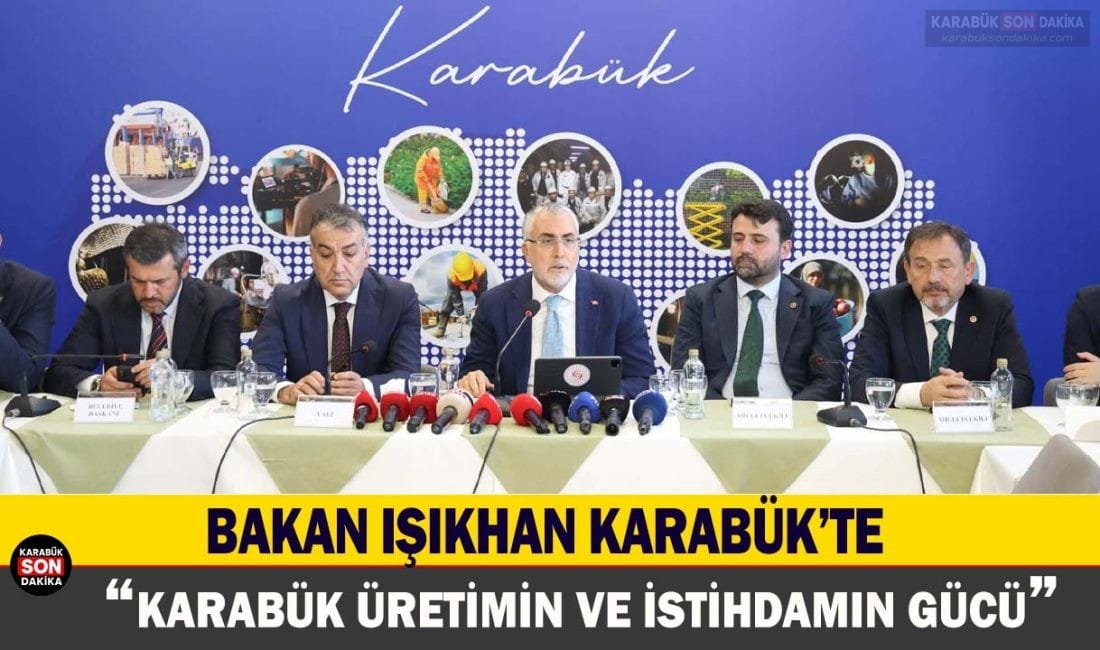Çalışma ve Sosyal Güvenlik Bakanı Vedat Işıkhan, Karabük'te sanayici ve