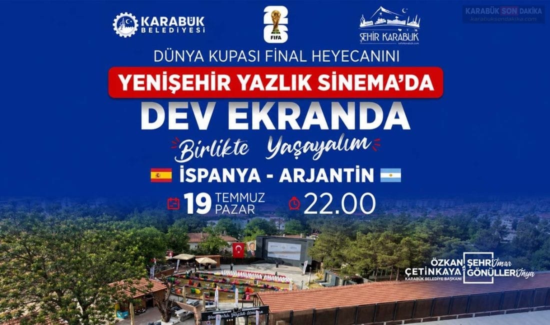 DÜNYA KUPASI FİNALİ HEYECANI KARABÜK’TE DEV EKRANDA YAŞANACAK Karabük Belediyesi, Dünya Kupası Finali'ni futbolseverlerle birlikte izlemek için dev