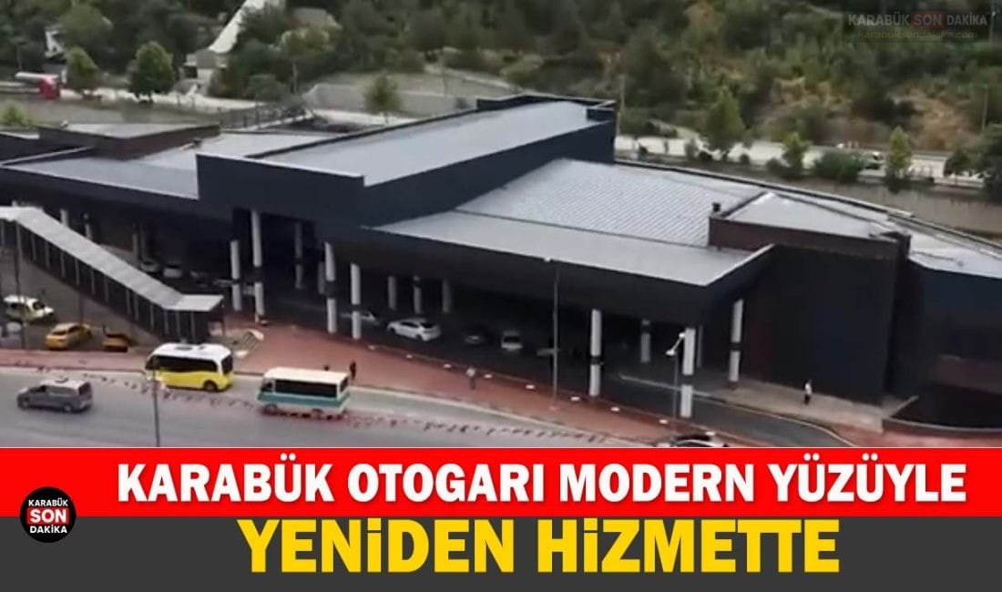 KARABÜK OTOGARI MODERN YÜZÜYLE YENİDEN HİZMETTE Karabük Belediyesi tarafından baştan sona yenilenen Karabük Şehirlerarası Otobüs Terminali,