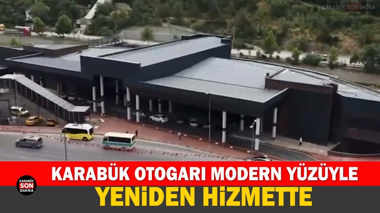 KARABÜK OTOGARI MODERN YÜZÜYLE YENİDEN HİZMETTE 1 KARABÜK OTOGARI MODERN YÜZÜYLE YENİDEN HİZMETTE