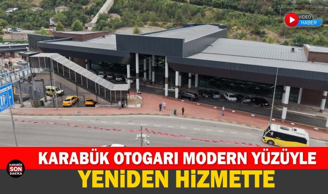 KARABÜK OTOGARI MODERN YÜZÜYLE YENİDEN HİZMETTE Karabük Belediyesi tarafından baştan sona yenilenen Karabük Şehirlerarası Otobüs Terminali,