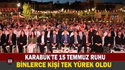 KARABÜK’TE 15 TEMMUZ RUHU: BİNLERCE KİŞİ TEK YÜREK OLDU 15 Temmuz Demokrasi ve Millî Birlik Günü'nün 10. yılında Karabük'te