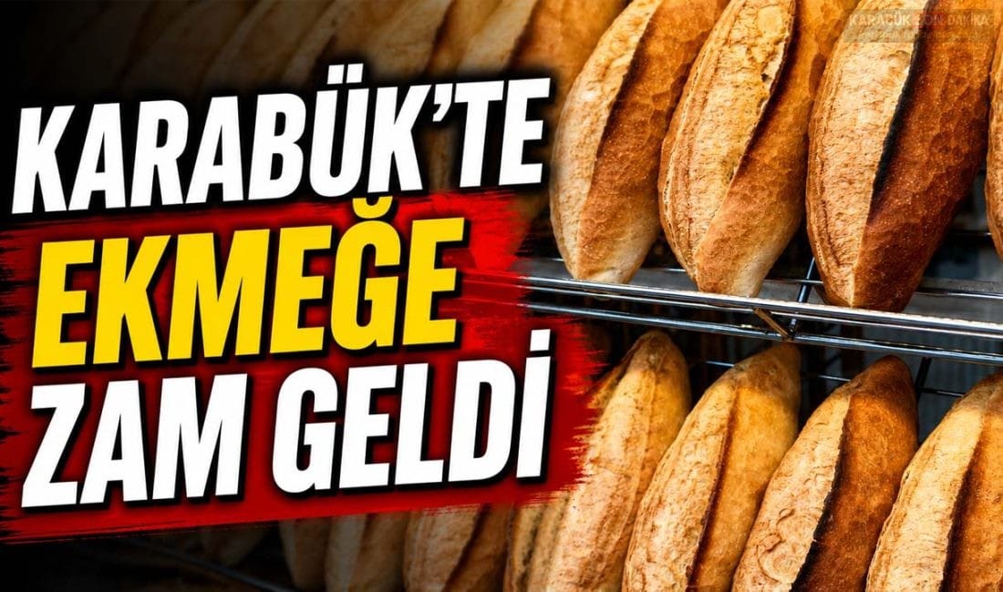 Karabük'te ekmek fiyatlarına zam geldi. Yeni tarifeyle 200 gram ekmek