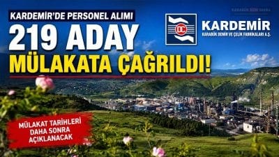 KARDEMİR, personel alımı sürecinde mülakata katılmaya hak kazanan 219 adayın