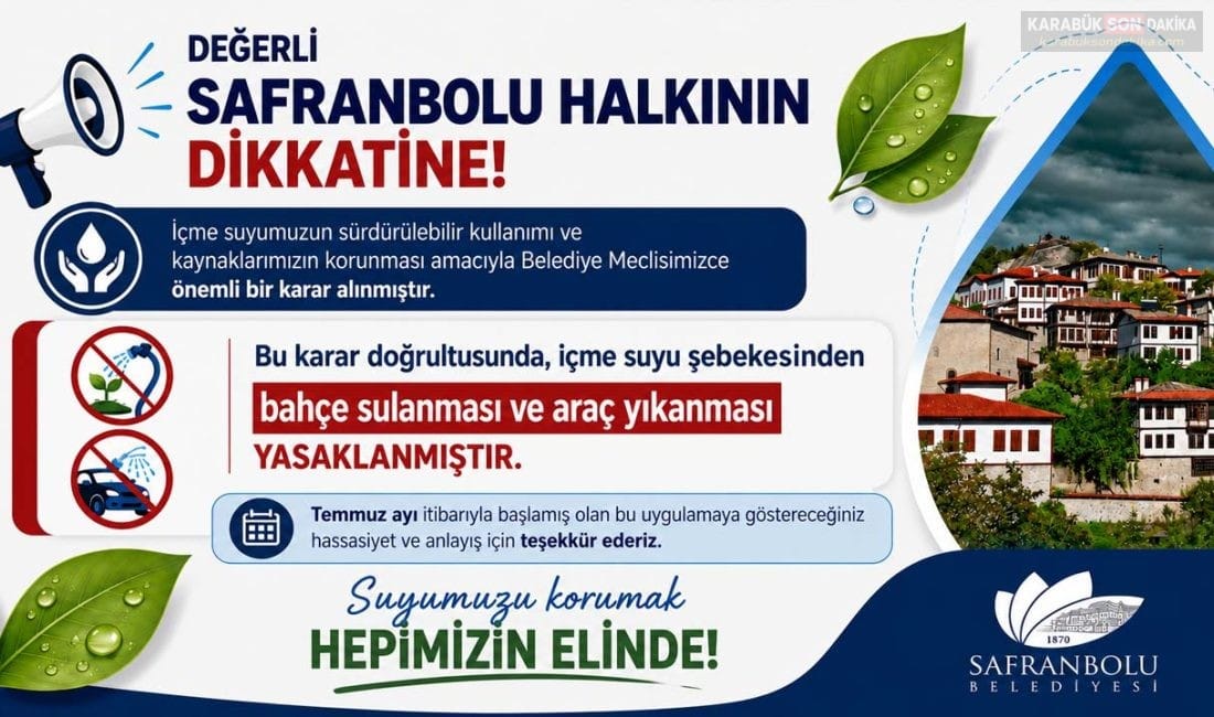 SAFRANBOLU’DA ŞEBEKE SUYUNA YENİ KISITLAMA Safranbolu Belediyesi, içme suyu kaynaklarını korumak amacıyla şebeke suyuyla bahçe
