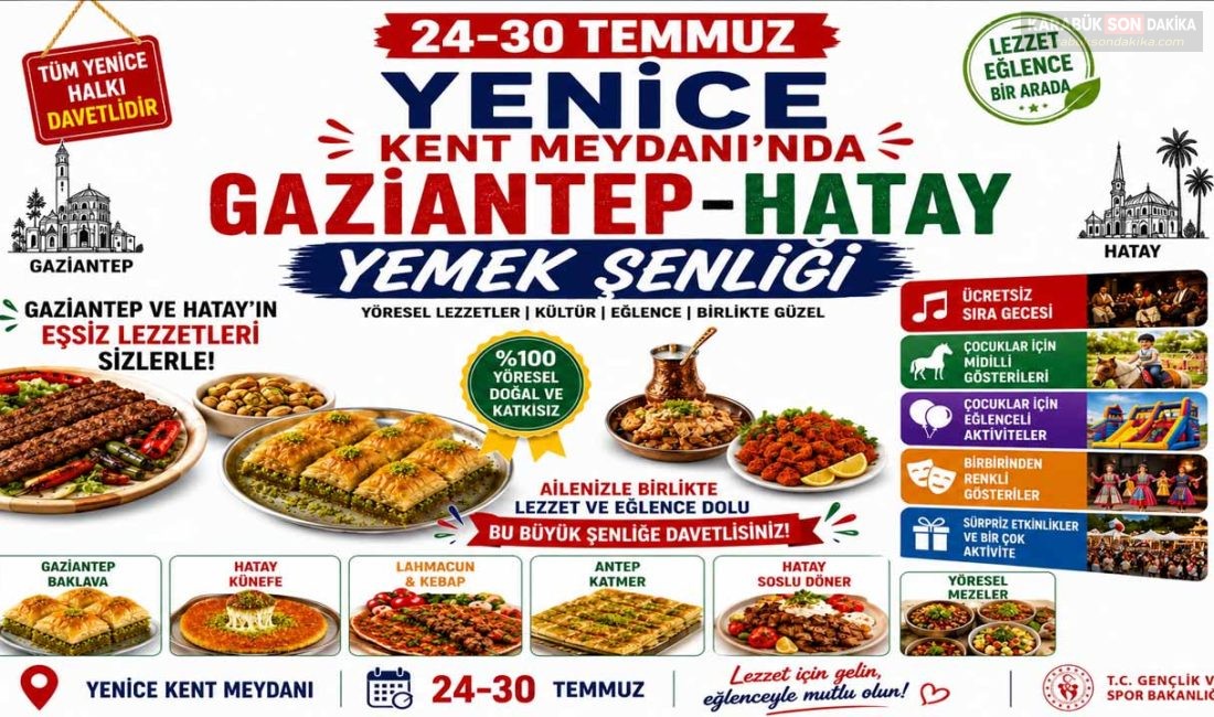YENİCE’DE GAZİANTEP VE HATAY LEZZETLERİ ŞÖLENİ BAŞLIYOR Yenice Kent Meydanı, 24-30 Temmuz tarihleri arasında Gaziantep ve Hatay