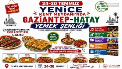 Yenice Kent Meydanı, 24-30 Temmuz tarihleri arasında Gaziantep ve Hatay
