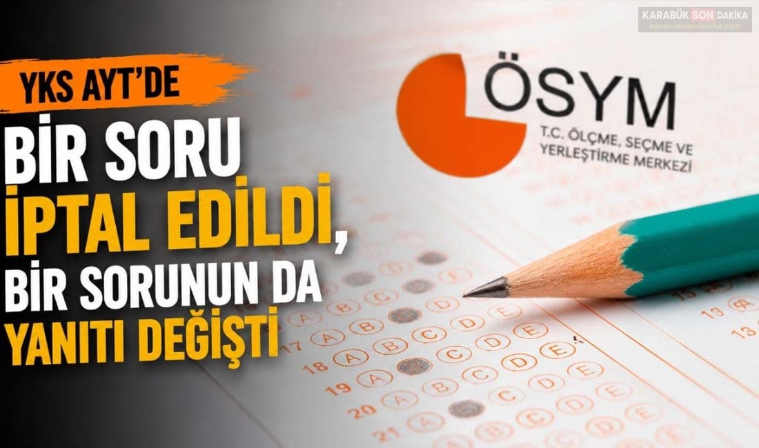 YKS’DE BİR SORU İPTAL EDİLDİ, CEVAP ANAHTARI DEĞİŞTİ 2026 YKS Alan Yeterlilik Testi'nde bir soru iptal edilirken, bir
