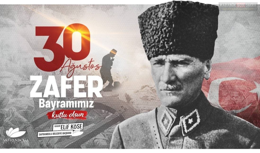 BAŞKAN KÖSE: 30 AĞUSTOS BÜYÜK ZAFERİN ADIDIR Safranbolu Belediye Başkanı Elif Köse, 30 Ağustos Zafer Bayramı’nın 104.