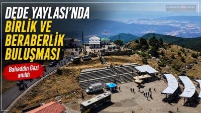Karabük'te Bahaddin Gazi Hazretleri'ni Anma Günü ve Geleneksel Dede Yaylası