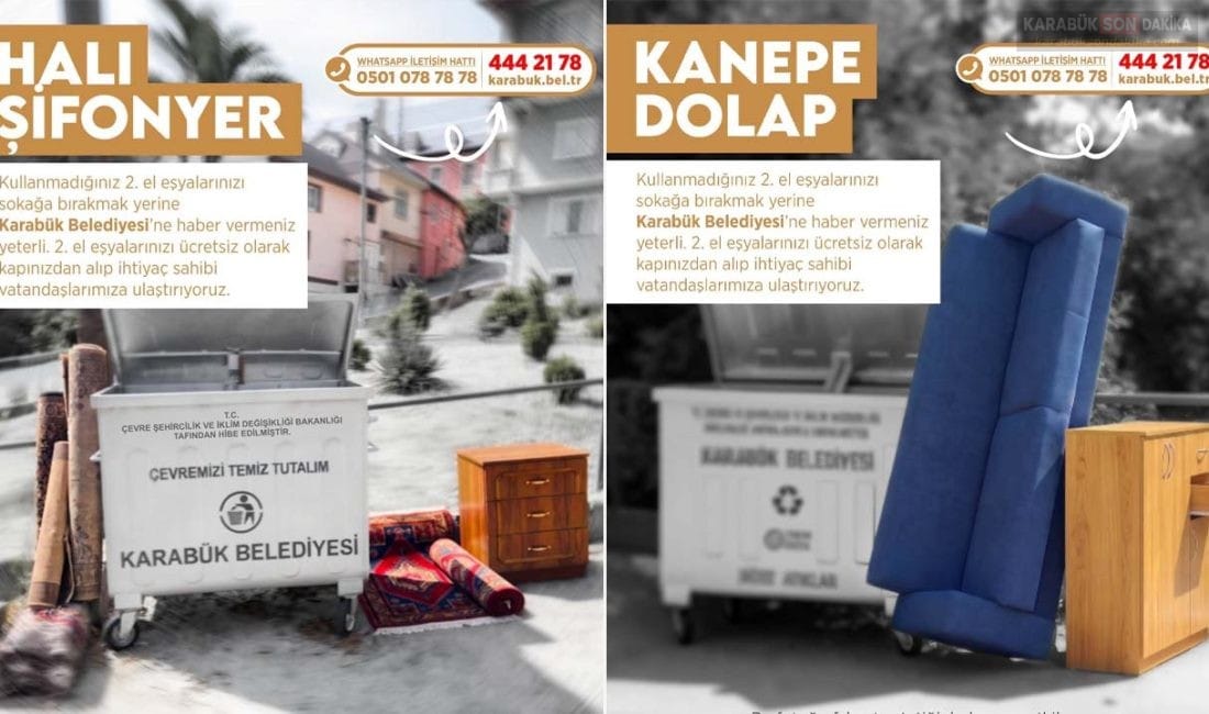 KARABÜK BELEDİYESİNDEN EV EŞYALARI İÇİN ÜCRETSİZ TOPLAMA HİZMETİ Karabük Belediyesi, kullanmayan mobilya ve ev eşyalarını sokağa bırakmak yerine