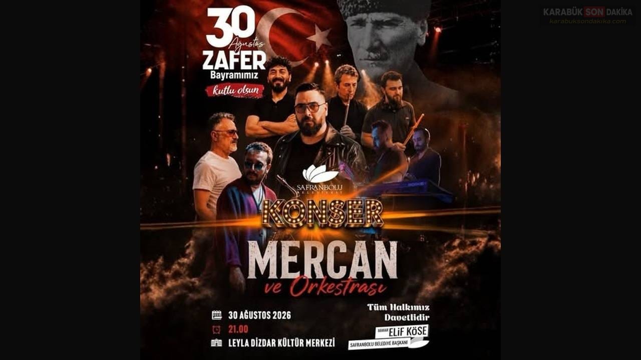 SAFRANBOLU'DA 30 AĞUSTOS ZAFER BAYRAMI MERCAN KONSERİYLE KUTLANACAK 1 SAFRANBOLU'DA 30 AĞUSTOS ZAFER BAYRAMI MERCAN KONSERİYLE KUTLANACAK