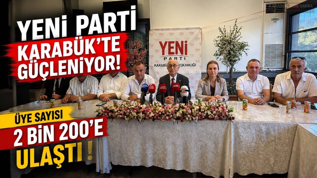 YENİ PARTİ KARABÜK’TE 2 BİN 200 ÜYEYE ULAŞTI 1 YENİ PARTİ KARABÜK’TE 2 BİN 200 ÜYEYE ULAŞTI
