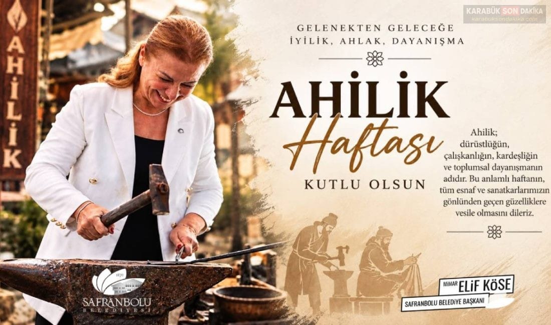 BAŞKAN ELİF KÖSE’DEN 39. AHİLİK HAFTASI KUTLAMA MESAJI Safranbolu Belediye Başkanı Elif Köse, Ahilik Haftası dolayısıyla yayımladığı mesajda