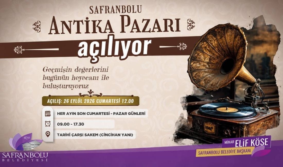 SAFRANBOLU’DA TARİHİ ANTİKA PAZARI 26 EYLÜL’DE AÇILIYOR Safranbolu Belediyesi, kentin sosyal ve kültürel yaşamına katkı sunacak Antika